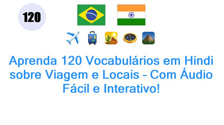 Aprenda 120 Vocabulários em Hindi sobre Viagem e Locais – Com Áudio Fácil e Interativo!